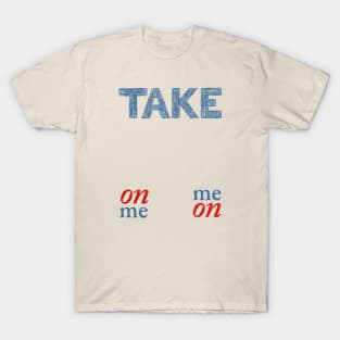 Take On Me T-Shirt